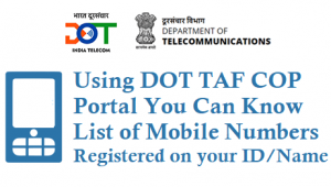 DOT TAF COP Portal to know List of Mobile Numbers registered on your ID Name