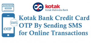 Kotak Bank OTP Credit Card By Sending SMS To 5676798 9212738927 for Online Transactions