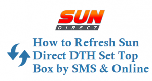 How to Refresh Sun Direct DTH Set Top Box by SMS and Online