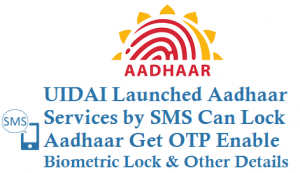 UIDAI Aadhaar Services by SMS 1947 Lock Aadhaar Get OTP Enable Biometric Lock Details