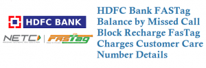 HDFC Bank FASTag Balance Missed Call Number 7208053999 Block Recharge Charges Customer Care Number 18001201243 Details