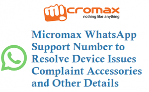 Micromax WhatsApp Customer Care Support Number 9811429191 to Resolve Device Issues Complaint Accessories Details