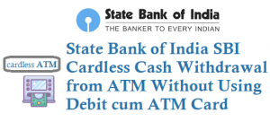 SBI Cardless Cash Withdrawal from ATM without Debit ATM Card
