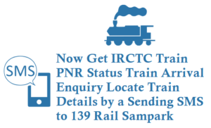 IRCTC Train PNR Status Train Arrival Enquiry Details by Sending SMS to 139