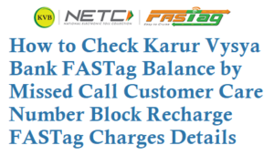 Karur Vysya Bank FASTag Balance Missed Call number 7835994994 Customer Care Number Charges Details