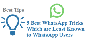5 Best WhatsApp Tricks Which are Unknown to WhatsApp Users