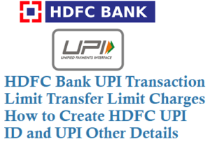 HDFC Bank UPI Transaction Limit Transfer Limit Charges Create UPI ID Details