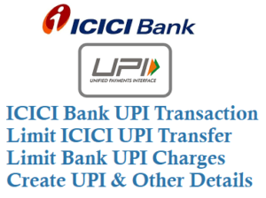 ICICI Bank UPI Transaction Limit Transfer Limit ICICI UPI Charges Details