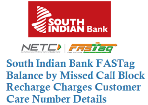 South Indian Bank FASTag Balance by Missed Call Block Recharge Customer Care Number Details