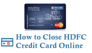 How to Close HDFC Credit Card Online Easily