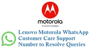 Lenovo Motorola WhatsApp Customer Care Support to Resolve Queries