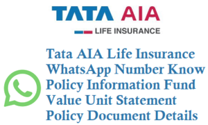 Tata AIA Life Insurance WhatsApp Number Know Policy Information Fund Value Unit Statement Policy Document Details