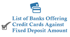 List of Banks Offering Credit Card Against Fixed Deposit