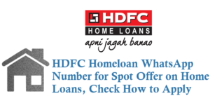 HDFC Homeloan WhatsApp Number for Spot Offer for Home Loans