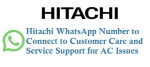 Hitachi WhatsApp Number to Connect to Customer Care Service Support