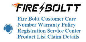 Fire Boltt Customer Care Number Warranty Registration Service Center Product List Claim Details
