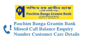 Paschim Banga Gramin Bank Missed Call Balance Enquiry Number Customer Care Details