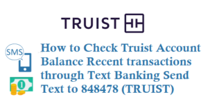 Truist Account Balance Recent transactions through Text Banking Number 848478
