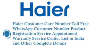 Haier Customer Care Toll Free WhatsApp Number Product Registration Service Appointment Warranty Service Center Details