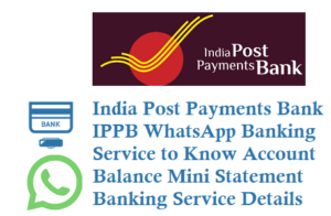 India Post Payments Bank IPPB WhatsApp Banking Number 8904893642 to Know Account Balance Mini Statement Service Details