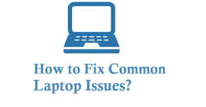 How to Fix Common Laptop Issues