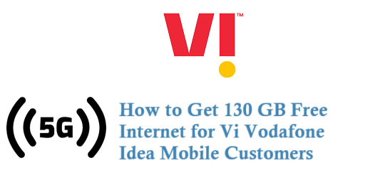 Get 130 GB Free Internet for Vi Vodafone Idea Mobile Customers